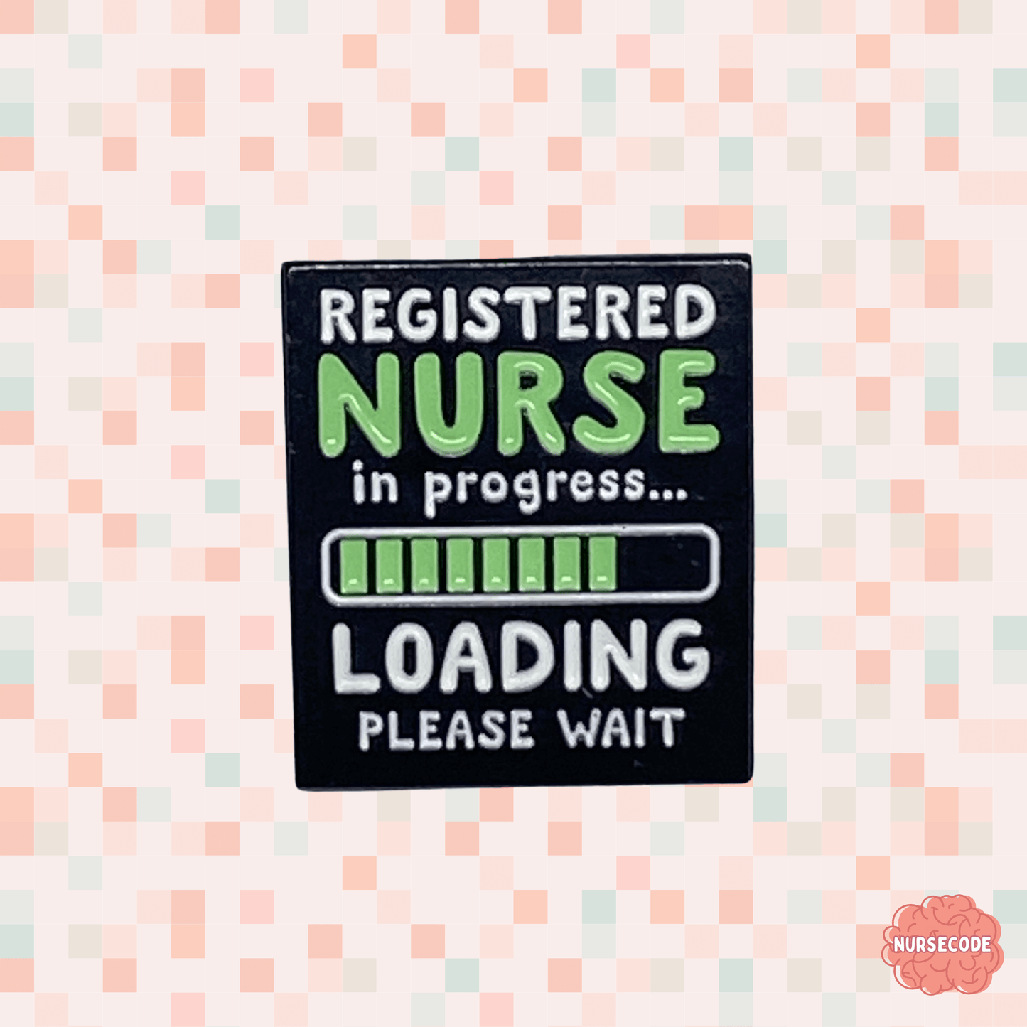 Black Pin with words Registered Nurse in Progress Loading Please Wait and picture of battery loading