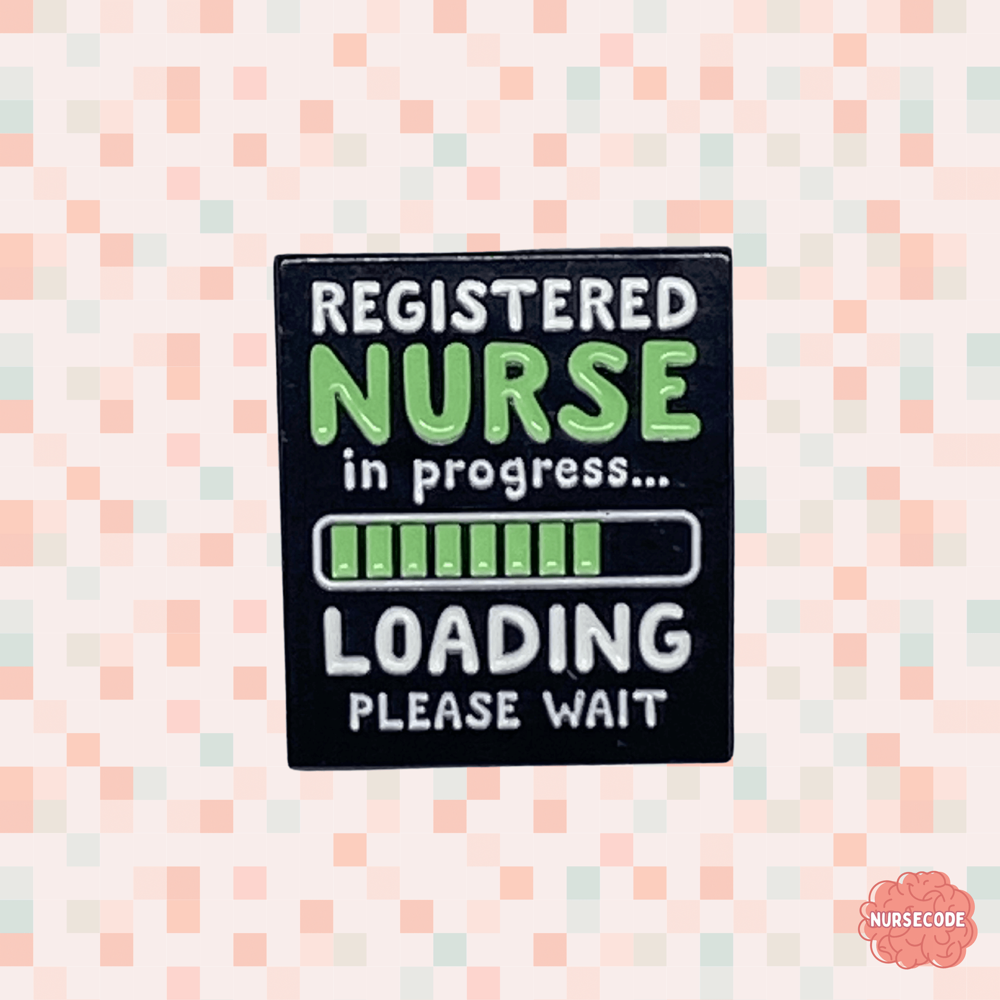 Black Pin with words Registered Nurse in Progress Loading Please Wait and picture of battery loading